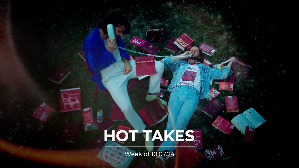 #HotTakes | Week of 10.07.24